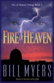 book cover of Fire of Heaven Trilogy (Book #3 of 3) by Bill Myers