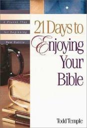 book cover of 21 days to enjoying your Bible : a proven plan for beginning new habits by Todd Temple