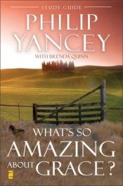 book cover of What's So Amazing About Grace? Study Guide by Philip Yancey