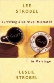 book cover of Surviving A Spiritual Mismatch In Marriage by Lee Strobel