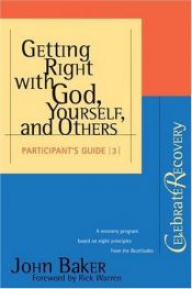 book cover of Getting Right with God, Yourself, and Others Participant's Guide #3 by John Baker
