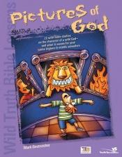 book cover of Wild Truth Bible Lessons-- Pictures of God by Mark Oestreicher