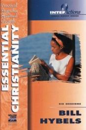book cover of Essential Christianity: Practical Steps for Spiritual Growth by Bill Hybels