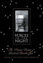 book cover of Voices in the night : the prison poems of Dietrich Bonhoeffer by ديتريش بونهوفر