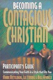 book cover of Becoming a Contagious Christian Live Seminar Participant's Guide: Communicating Your Faith in a Style That Fits You by Bill Hybels