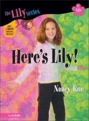 book cover of Here's Lily! (Young Women of Faith: Lily Series, Book 1)(Copy 1) by Nancy Rue