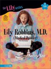 book cover of Lily Robbins, M.D. (medical dabbler) by Nancy Rue