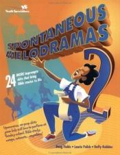 book cover of Spontaneous Melodramas 2 by Doug Fields