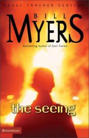 book cover of The Seeing (The Soul Tracker Series #3) by Bill Myers