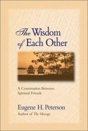 book cover of Wisdom of Each Other, The by Eugene H. Peterson
