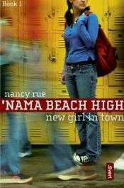book cover of New Girl in Town ('Nama Beach High, Book 1) by Nancy Rue