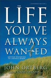 book cover of The Life You've Always Wanted Leader's Guide by John Ortberg