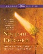 book cover of New Light on Depression: Help, Hope, and Answers for the Depressed and Those Who Love Them by David B. Biebel