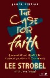 book cover of The Case for Faith-Youth Edition: A Journalist Investigates the Toughtest Objections to Christianity by Lee Strobel