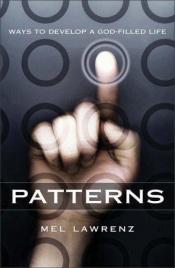 book cover of Patterns : ways to develop a God-filled life by Mel Lawrenz