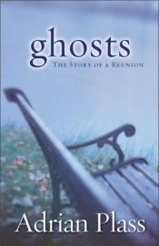 book cover of Ghosts: The Story of a Reunion by Adrian Plass