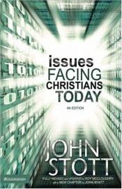 book cover of Issues Facing Christians Today: New Perspectives on Social & Moral Dilemmas by John Stott