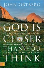 book cover of God Is Closer Than You Think 6 by John Ortberg