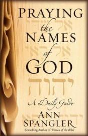 book cover of Praying the Names of God: A Daily Guide by Ann Spangler