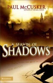 book cover of A Season of Shadows by Paul McCusker