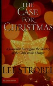 book cover of The Case for Christmas: A Journalist Investigates the Identity of the Child in the Manger by Lee Strobel