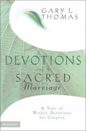 book cover of Devotions for a Sacred Marriage : A Year of Weekly Devotions for Couples by Gary Thomas