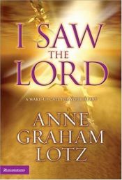 book cover of I Saw the Lord: A Wake-Up Call for Your Heart by Anne Graham Lotz