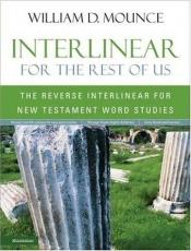 book cover of Interlinear for the Rest of Us: The Reverse Interlinear for New Testament Word Studies by William D. Mounce