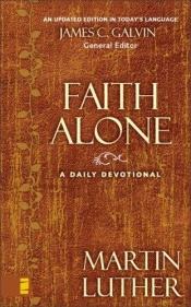 book cover of Faith Alone: A Daily Devotional by Martin Luther