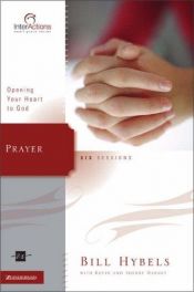 book cover of Prayer: Opening Your Heart to God (Interactions) by Bill Hybels