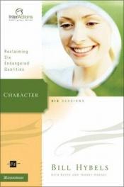 book cover of Character: Who You Are When No One's Looking (Christian Basics Bible Studies) by Bill Hybels