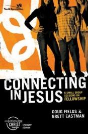 book cover of Connecting in Jesus, Participant's Guide: 6 Small Group Sessions on Fellowship (Experiencing Christ Together Student Edi by Doug Fields