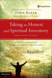 book cover of Taking an Honest and Spiritual Inventory Participant's Guide 2: A Recovery Program Based on Eight Principles from the Beatitudes (Celebrate Recovery) by John Baker