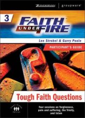 book cover of Faith Under Fire 3 Tough Faith Questions Participant's Guide (ZondervanGroupware Small Group Edition) (No. 3) by Lee Strobel