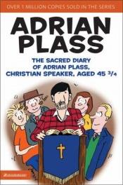 book cover of The Sacred Diary of Adrian Plass, Christian Speaker, Aged 45 3 by Adrian Plass