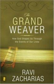 book cover of The Grand Weaver by Ravi Zacharias