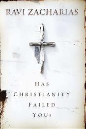 book cover of Has Christianity failed you? by Ravi Zacharias