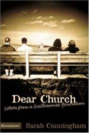 book cover of Dear Church: Letters from a Disillusioned Generation by Sarah Cunningham
