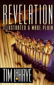 book cover of Revelation, Illustrated and Made Plain by Tim LaHaye