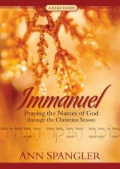 book cover of Immanuel: Praying the Names of God through the Christmas Season by Ann Spangler