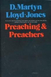 book cover of Preaching & Preachers by Martyn Lloyd-Jones
