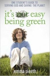 book cover of It's Easy Being Green by Emma Sleeth