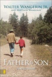 book cover of Father & Son : finding freedom by Walter Wangerin