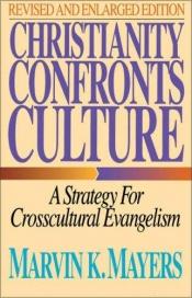 book cover of Christianity Confronts Culture, Revised Edition by Marvin K. Mayers