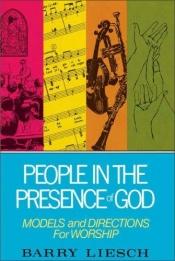 book cover of People in the Presence of God:Models and Directions for Worship by Barry Wayne Liesch
