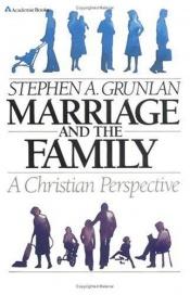 book cover of Marriage and Family: A Christian Perspective by Stephen A. Grunlan