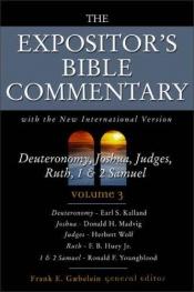book cover of The Expositor's Bible Commentary: Volume 3 - Deuteronomy, Joshua, Judges, Ruth, 1 & 2 Samuel by Frank E. Gaebelein