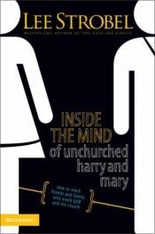 book cover of Inside The Mind Of Unchurched Harry And Mary by Lee Strobel