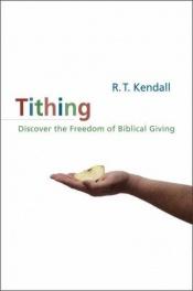 book cover of Tithing; A Call to Serious Biblical Giving by R.T. Kendall