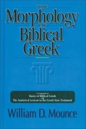 book cover of The morphology of biblical Greek by William D. Mounce